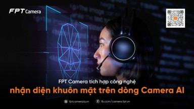 FPT Camera chính thức giới thiệu dòng camera an ninh mới với nhiều tính năng ưu việt