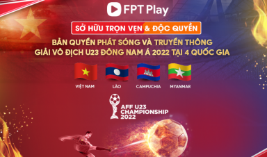 FPT Play sở hữu độc quyền bản quyền phát sóng giải đấu U23 Championship 2022